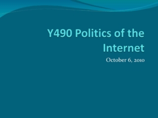 Y490 Politics of the Internet