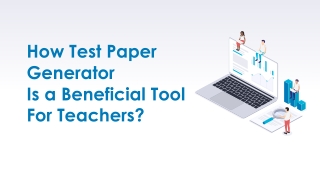 How test paper generator is a beneficial tool for teachers?