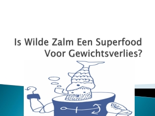 Is Wilde Zalm Een Superfood Voor Gewichtsverlies?