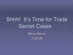 Shhh It s Time for Trade Secret Cases