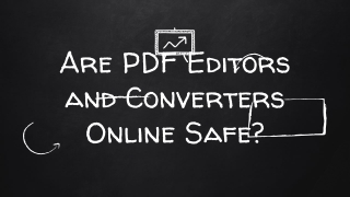 Are PDF editors safe?