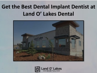 Get the Best Dental Implant Dentist at Land O’ Lakes Dental