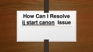 How To Resolve http://ij.start.cannon Issue