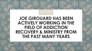 Joe Girouard Has Been Actively Working In the Field Of Addiction Recovery & Ministry from the Past Many Years