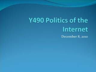 Y490 Politics of the Internet