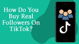 How Do You Buy Real Followers On TikTok?