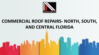 Commercial Roof Repairs- North, South, and Central Florida