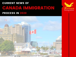 Current News of Canada Immigration Process in 2020