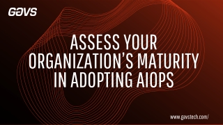 Assess Your Organization’s Maturity in Adopting AIOps