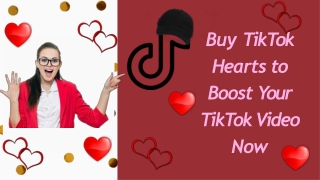 Buy TikTok Hearts to Boost Your TikTok Video Now