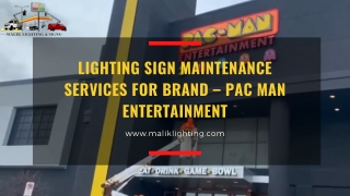 Lighting Sign Maintenance Services for Brand – Pac Man Entertainment |Maliklighting.com