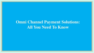 Omni Channel Payment Solutions: All You Need To Know