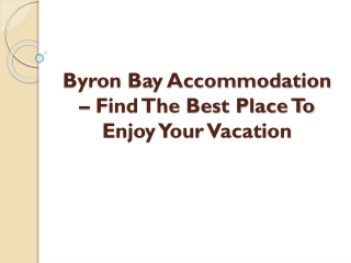 Byron Bay Accommodation – Find The Best Place To Enjoy Your Vacation