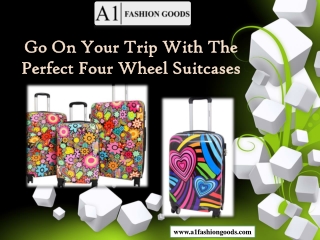 Go On Your Trip With The Perfect Four Wheel Suitcases