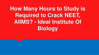 How Many Hours to Study is Required to Crack NEET, AIIMS? - Ideal Institute Of Biology