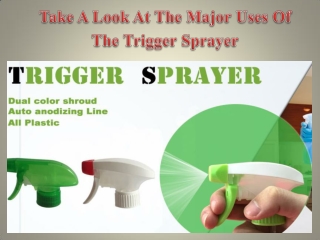 Take A Look At The Major Uses Of The Trigger Sprayer