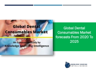 Global Dental Consumables Market to grow at a CAGR of 4.60%   (2019-2025)