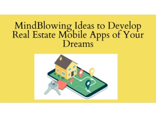 MindBlowing Ideas to Develop Real Estate Mobile Apps of Your Dreams