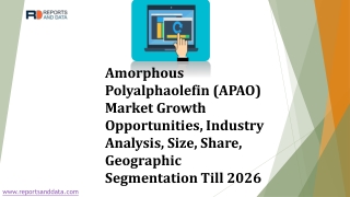 Amorphous Polyalphaolefin (APAO) Market Growth Opportunities, Industry Analysis, Size, Share, Geographic Segmentation Ti