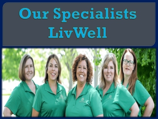 Our Specialists LivWell