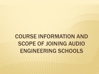 Course Information and Scope of Joining Audio Engineering Schools