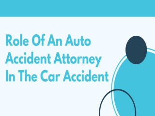 Role Of An Auto Accident Attorney In The Car Accident