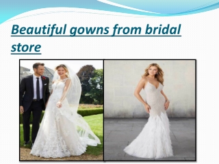 Beautiful gowns from bridal store