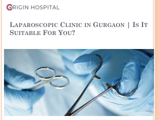 Laparoscopic Clinic in Gurgaon | Is It Suitable For You?