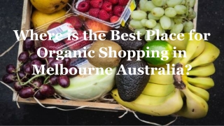 Where is the Best Place for Organic Shopping in Melbourne Australia