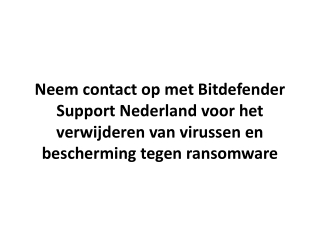 Neem contact op met Bitdefender Support Nederland voor het verwijderen van virussen en bescherming tegen ransomware