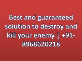 Best and guaranteed solution to destroy and kill your enemy |  91-8968620218