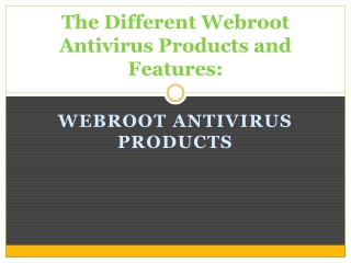The Different Webroot Antivirus Products and Features: