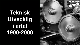 Tekniska utvecklingen 1900 till 2000