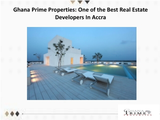 Ghana Prime Properties: One of the Best Real Estate Developers In Accra