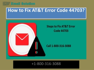 How to Fix AT&T Error Code 44703?  1-800-316-3088