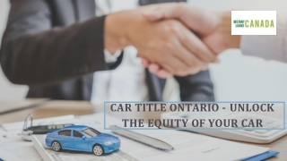 Car Title Loans Ontario-Unlock The Equity Of Car