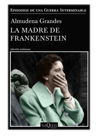 [PDF] Free Download La madre de Frankenstein By Almudena Grandes