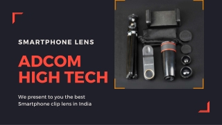 Shop for the best quality smartphone clip and smartphone lens with Adcom