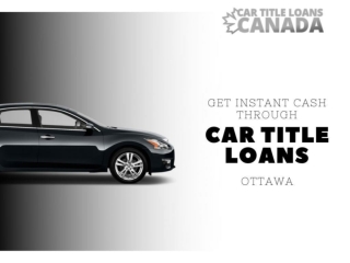 Same day cash with less paper work through Car Title Loans Ottawa
