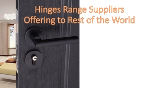 Which are the best hinges used for different operations?