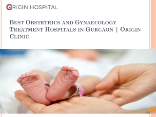 Best Obstetrics and Gynaecology Treatment Hospitals in Gurgaon | Origin Clinic