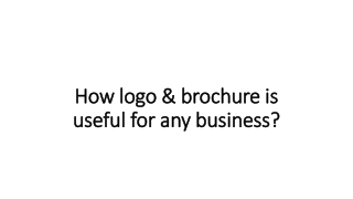 How logo & brochure is useful for any business?