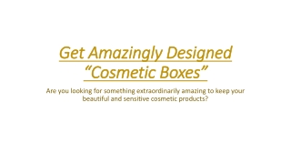 Get Amazingly Designed “Cosmetic Boxes”