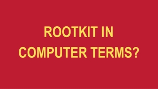 Rootkit In Computer Terms?
