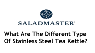 What Are The Different Type Of Stainless Steel Tea Kettle?