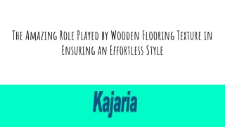The Amazing Role Played by Wooden Flooring Texture in Ensuring an Effortless Style