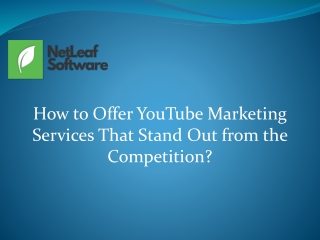 How to Offer YouTube Marketing Services That Stand Out from the Competition?