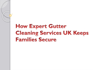 How Expert Gutter Cleaning Services UK Keeps Families Secure