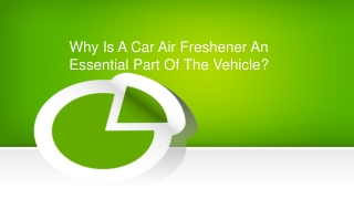 Why Is A Car Air Freshener An Essential Part Of The Vehicle?