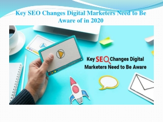 Key SEO Changes Digital Marketers Need to Be Aware of in 2020